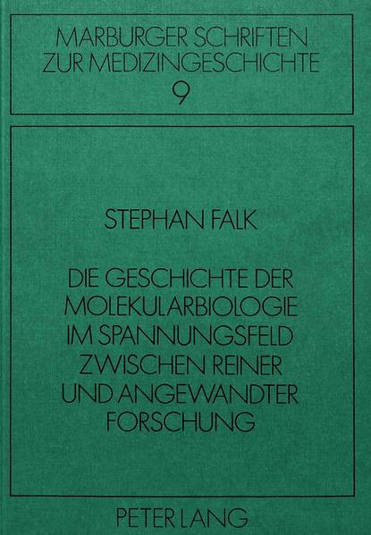 Die Geschichte der Molekularbiologie im Spannungsfeld zwischen reiner und angewandter Forschung