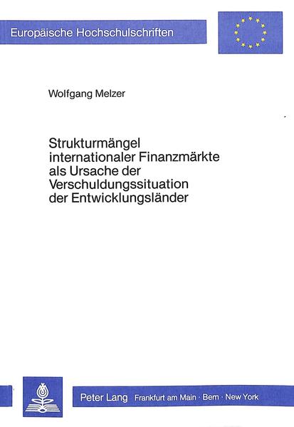 Strukturmängel internationaler Finanzmärkte als Ursache der Verschuldungssituation der Entwicklungsländer