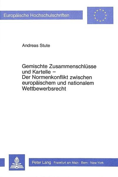 Gemischte Zusammenschlüsse und Kartelle- Der Normenkonflikt zwischen europäischem und nationalem Wettbewerbsrecht
