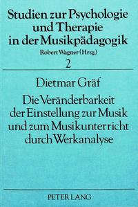 Die Veränderbarkeit der Einstellung zur Musik und zum Musikunterricht durch Werkanalyse