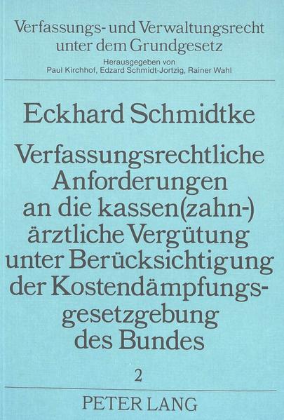 Verfassungsrechtliche Anforderungen an die kassen(zahn-)ärztliche Vergütung unter Berücksichtigung der Kostendämpfungsgesetzgebung des Bundes