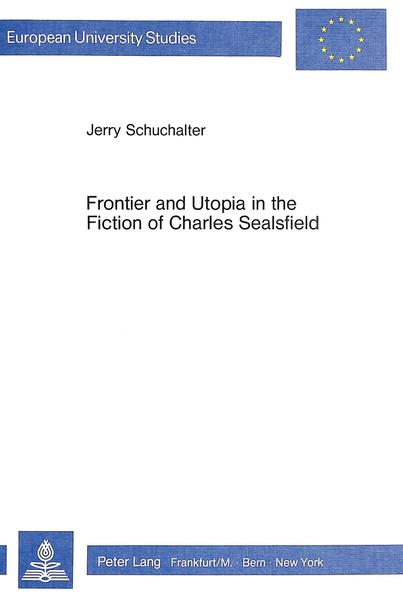 Frontier and Utopia in the Fiction of Charles Sealsfield