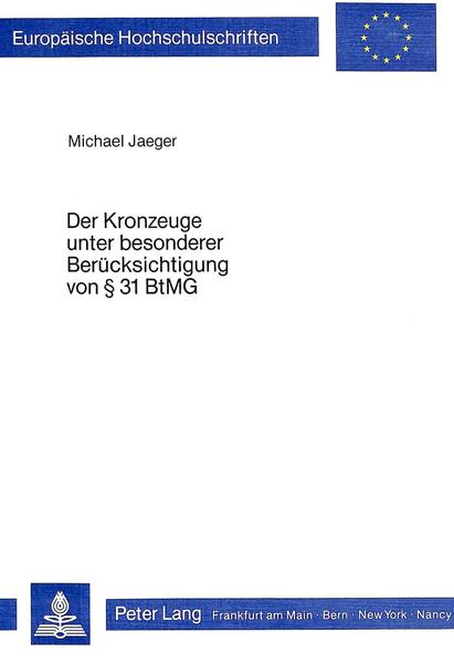 Der Kronzeuge unter besonderer Berücksichtigung von 31 BtMG