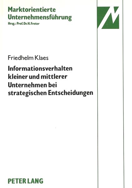Informationsverhalten kleiner und mittlerer Unternehmen der elektrotechnischen Investitionsgüterindustrie bei strategischen Entscheidungen