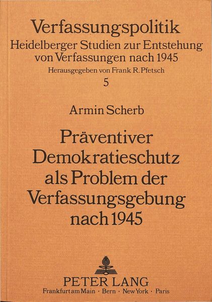 Präventiver Demokratieschutz als Problem der Verfassungsgebung nach 1945