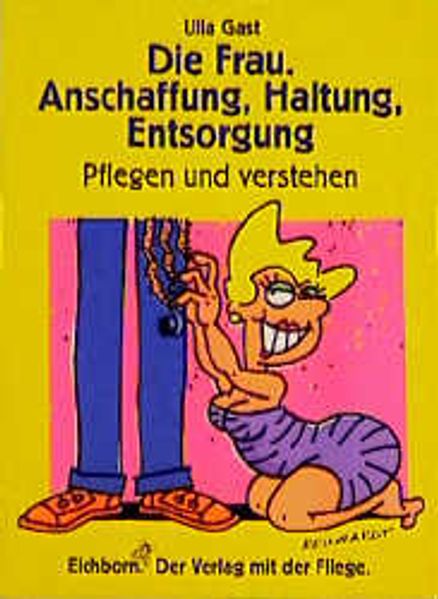 Die Frau - Anschaffung, Haltung, Entsorgung