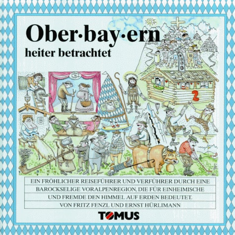 Oberbayern heiter betrachtet