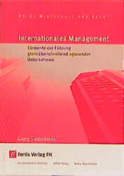 Internationales Management: Elemente der Führung grenzüberschreitend agierender Unternehmen