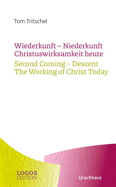 Wiederkunft - Niederkunft. Christuswirksamkeit heute / Second Coming – Descent. The Working of Christ Today