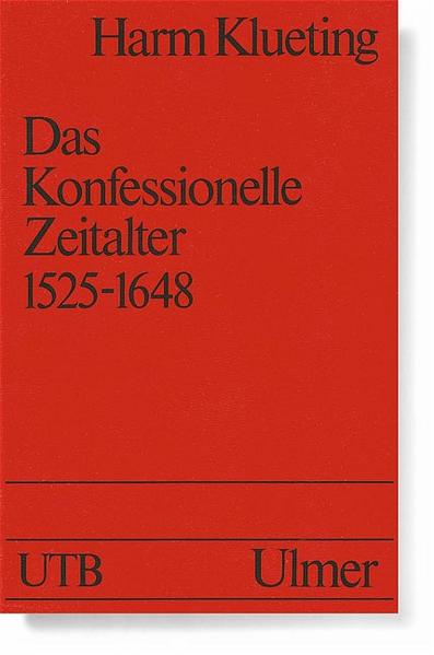 Das Konfessionelle Zeitalter 1525-1648