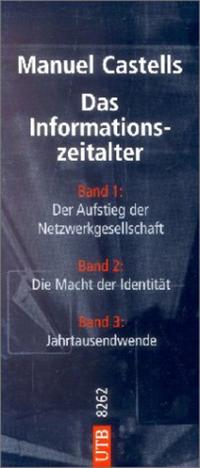 Das Informationszeitalter. Wirtschaft-Gesellschaft-Kultur