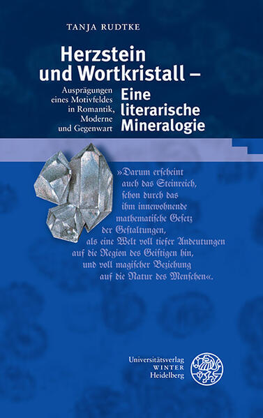Herzstein und Wortkristall – Eine literarische Mineralogie