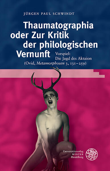 Thaumatographia oder Zur Kritik der philologischen Vernunft