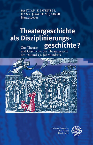 Theatergeschichte als Disziplinierungsgeschichte?