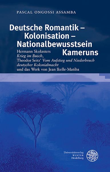 Deutsche Romantik – Kolonisation – Nationalbewusstsein Kameruns