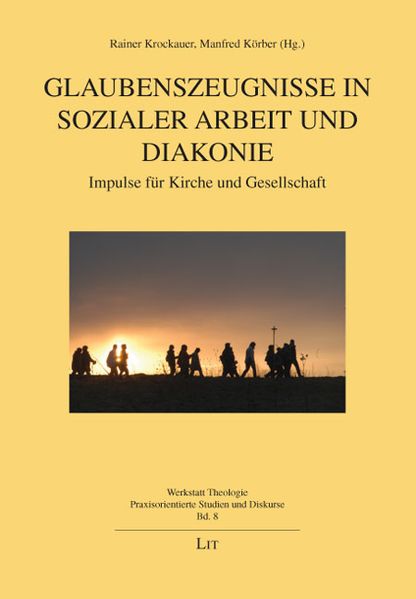 Glaubenszeugnisse in Sozialer Arbeit und Diakonie