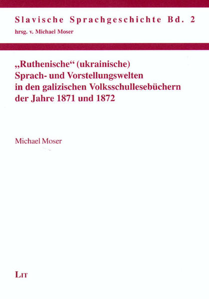 "Ruthenische" (ukrainische) Sprach- und Vorstellungswelten in den galizischen Volksschullesebüchern der Jahre 1871 und 1872