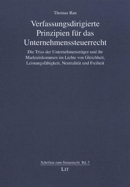 Verfassungsdirigierte Prinzipien für das Unternehmenssteuerrecht