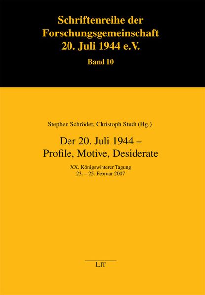 Der 20. Juli 1944 - Profile, Motive, Desiderate