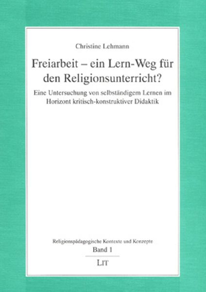 Freiarbeit - ein Lern-Weg für den Religionsunterricht?