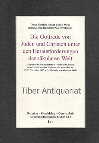 Die Gottrede von Juden und Christen unter den Herausforderungen der säkularen Welt