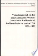 Vom Zarenreich in den amerikanischen Westen: Deutsche in Russland und Russlanddeutsche in den USA (1871-1928)