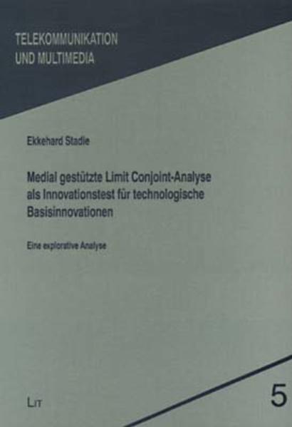 Medial gestützte Limit Conjoint-Analyse als Innovationstest für technologische Basisinnovationen - Eine explorative Analyse