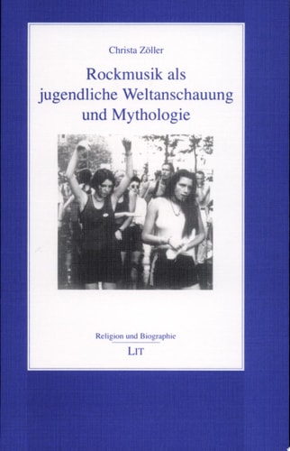 Rockmusik als jugendliche Weltanschauung und Mythologie