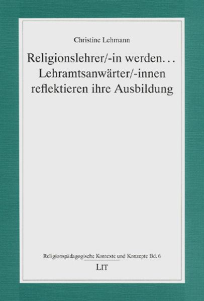 Religionslehrer/-in werden... Lehramtsanwärter/-innen reflektieren ihre Ausbildung