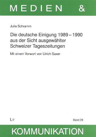 Die deutsche Einigung 1989-1990 aus der Sicht ausgewählter Schweizer Tageszeitungen
