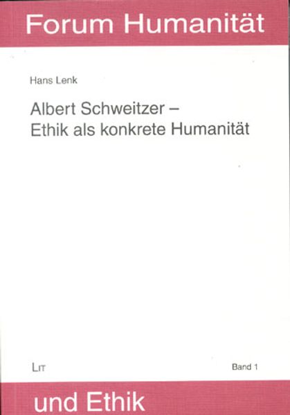 Albert Schweitzer - Ethik als konkrete Humanität