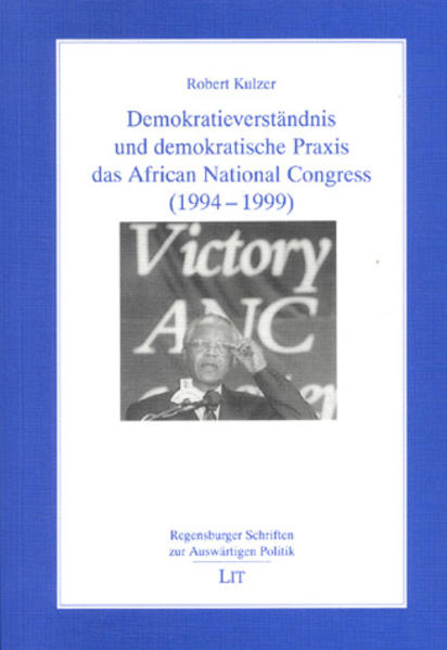 Demokratieverständnis und demokratische Praxis des African National Congress (1994-1999)