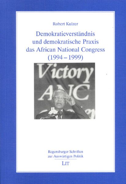 Demokratieverständnis und demokratische Praxis des African National Congress (1994-1999)