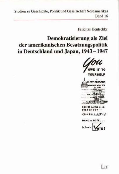 Demokratisierung als Ziel der amerikanischen Besatzungspolitik in Deutschland und Japan, 1943-1947