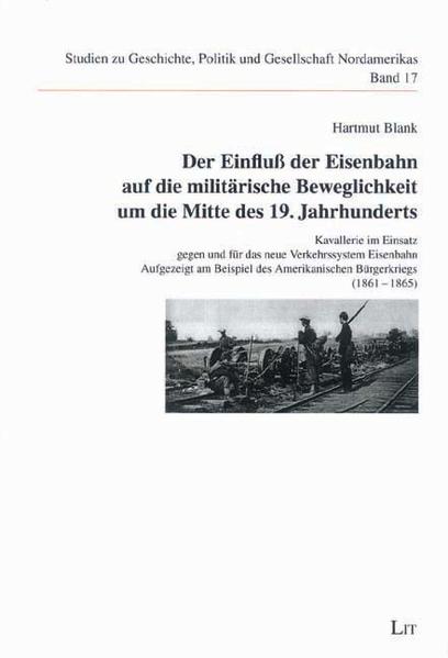 Der Einfluss der Eisenbahn auf die militärische Beweglichkeit um die Mitte des 19. Jahrhunderts