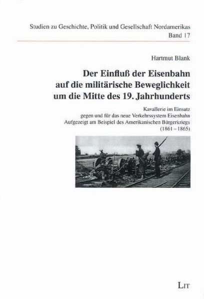 Der Einfluss der Eisenbahn auf die militärische Beweglichkeit um die Mitte des 19. Jahrhunderts