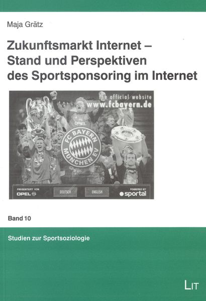 Zukunftsmarkt Internet - Stand und Perspektiven des Sportsponsoring im Internet