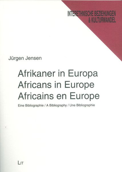 Afrikaner in Europa /Africans in Europe /Africains en Europe. Eine Bibliographie /A Bibliography /Une Bibliographie