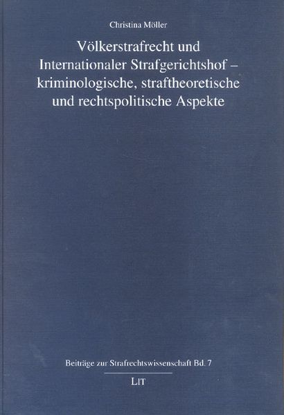 Völkerstrafrecht und Internationaler Strafgerichtshof - kriminologische, straftheoretische und rechtspolitische Aspekte