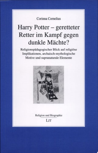 Harry Potter - geretteter Retter im Kampf gegen dunkle Mächte?