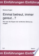 Einmal betreut, immer gereut...?