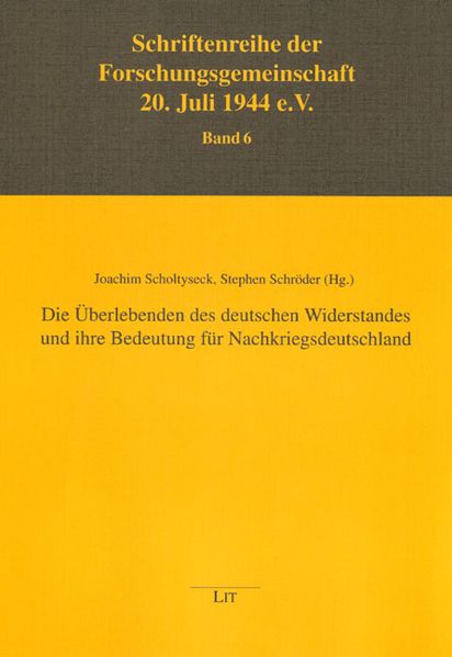Die Überlebenden des deutschen Widerstandes und ihre Bedeutung für Nachkriegsdeutschland
