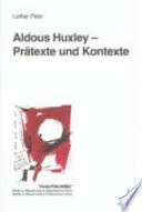Aldous Huxley - Prätexte und Kontexte