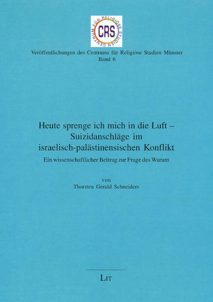 Heute sprenge ich mich in die Luft - Suizidanschläge im israelisch-palästinensischen Konflikt