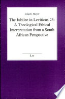 The Jubilee in Leviticus 25: A Theological Ethical Interpretation from a South African Perspective