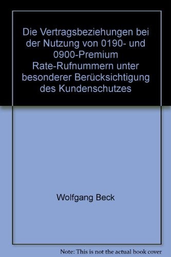 Die Vertragsbeziehungen bei der Nutzung von 0190- und 0900-Premium Rate-Rufnummern unter besonderer Berücksichtigung des Kundenschutzes