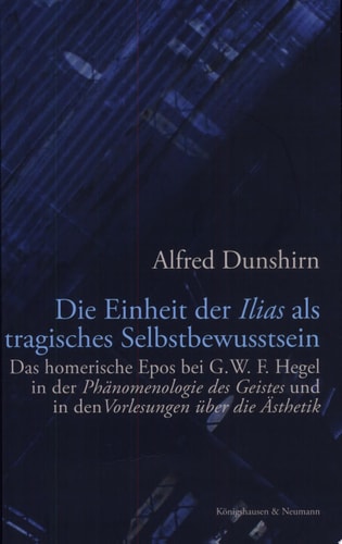 Die Einheit der Ilias als tragisches Selbstbewußtsein