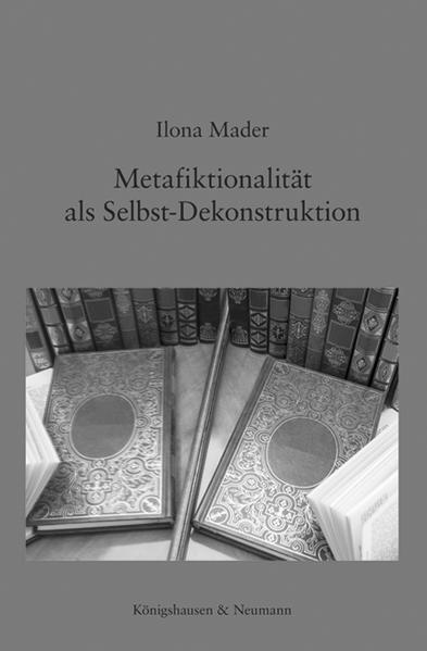 Metafiktionalität als Selbst-Dekonstruktion