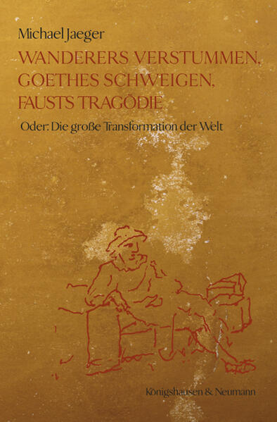 Wanderers Verstummen, Goethes Schweigen, Fausts Tragödie
