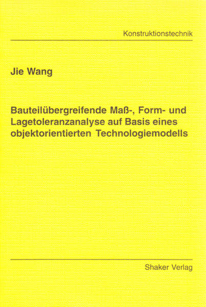 Bauteilübergreifende Mass-, Form- und Lagetoleranzanalyse auf Basis eines objektorientierten Technologiemodells
